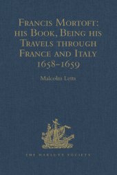 book Francis Mortoft: his Book, Being his Travels through France and Italy 1658-1659