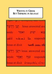 book Writing in Greek But Thinking in Aramaic: A Study of Vestigial Verbal Coordination in the Gospels