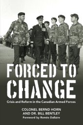 book Forced to Change: Crisis and Reform in the Canadian Armed Forces