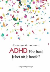 book ADHD Hoe Haal Je het uít Je Hoofd?