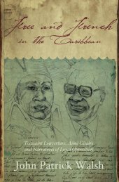 book Free and French in the Caribbean: Toussaint Louverture, Aimé Césaire, and Narratives of Loyal Opposition