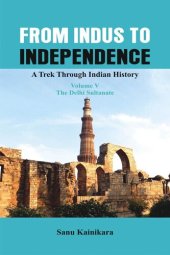 book From Indus to Independence - a Trek Through Indian History: The Classical Age