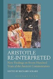 book Aristotle Re-Interpreted: New Findings on Seven Hundred Years of the Ancient Commentators