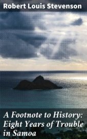 book A Footnote to History: Eight Years of Trouble in Samoa