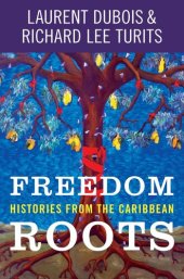 book Freedom Roots: Histories from the Caribbean