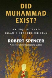 book Did Muhammad Exist?: An Inquiry into Islam's Obscure Origins