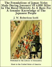 book The Foundations of Japan: Notes Made During Journeys of 6,000 Miles in the Rural Districts as a Basis for a Sounder Knowledge of the Japanese People