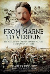 book From the Marne to Verdun: The War Diary of Captain Charles Delvert, 101st Infantry, 1914-1916