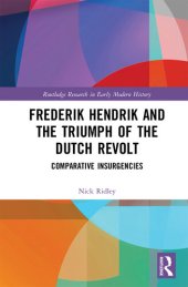 book Frederik Hendrik and the Triumph of the Dutch Revolt: Comparative Insurgencies