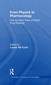 book From Physick to Pharmacology: Five Hundred Years of British Drug Retailing