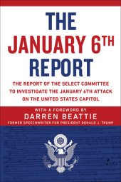 book The January 6th Report: The Report of the Select Committee to Investigate the January 6th Attack on the United States Capitol