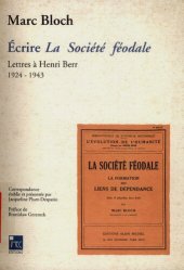 book Ecrire la societe feodale. Lettres a Henri Berr 1924-1943 (Pièces d'archives) (French Edition)