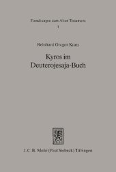 book Kyros im Deuterojesaja-Buch: Redaktionsgeschichtliche Untersuchungen zu Entstehung und Theologie von Jesaja 40-55