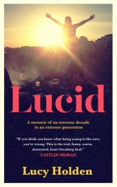 book Lucid : A memoir of an extreme decade in an extreme generation