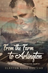 book From the Farm to Arlington: Memoirs of an American Patriot