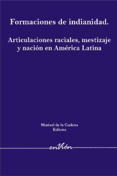 book Formaciones de indianidad. Articulaciones raciales, mestizaje y nación en América Latina