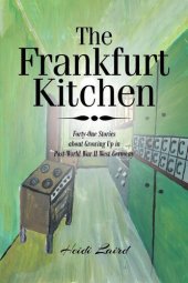 book The Frankfurt Kitchen: Forty-One Stories of Growing Up in Post-World War II West Germany