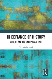 book In Defiance of History: Orosius and the Unimproved Past