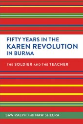 book Fifty Years In The Karen Revolution In Burma: The Soldier And The Teacher