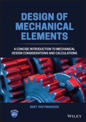 book Design of Mechanical Elements: A Concise Introduction to Mechanical Design Considerations and Calculations