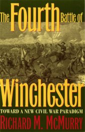 book The Fourth Battle of Winchester: Toward a New Civil War Paradigm