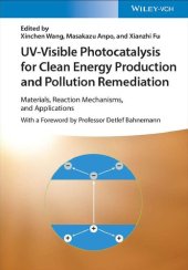 book UV-Visible Photocatalysis for Clean Energy Production and Pollution Remediation: Materials, Reaction Mechanisms, and Applications