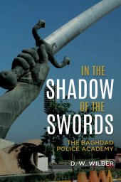 book In the Shadow of the Swords: The Baghdad Police Academy