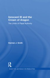 book Innocent III and the Crown of Aragon: The Limits of Papal Authority