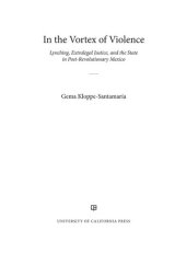 book In the Vortex of Violence: Lynching, Extralegal Justice, and the State in Post-Revolutionary Mexico