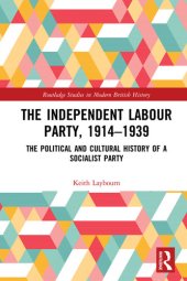 book The Independent Labour Party, 1914-1939: The Political and Cultural History of a Socialist Party