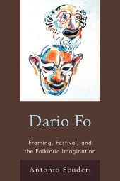 book Dario Fo: Framing, Festival, and the Folkloric Imagination.