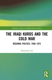 book The Iraqi Kurds and the Cold War: Regional Politics, 1958–1975