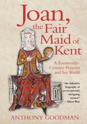 book Joan, the Fair Maid of Kent: A Fourteenth-century Princess and Her World