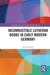 book Incombustible Lutheran Books in Early Modern Germany