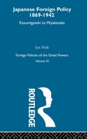 book Japanese Foreign Policy 1869-1942: Kasumigaseki to Miyakezaka