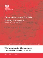 book The Invasion of Afghanistan and UK-Soviet Relations, 1979-1982: Documents on British Policy Overseas, Series III, Volume VIII