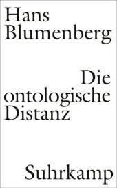 book Die ontologische Distanz. Eine Untersuchung zur Krisis der philosophischen Grundlagen der Neuzeit