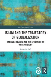 book Islam and the Trajectory of Globalization: Rational Idealism and the Structure of World History