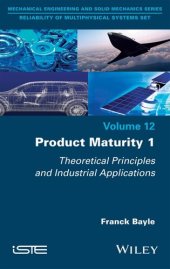 book Product Maturity, Volume 1: Theoretical Principles and Industrial Applications