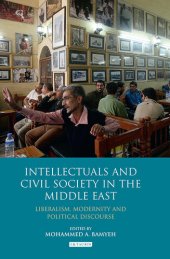 book Intellectuals and Civil Society in the Middle East: Liberalism, Modernity and Political Discourse