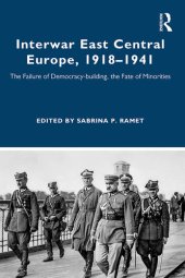 book Interwar East Central Europe, 1918-1941: The Failure of Democracy-building, the Fate of Minorities