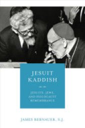 book Jesuit Kaddish: Jesuits, Jews, and Holocaust Remembrance