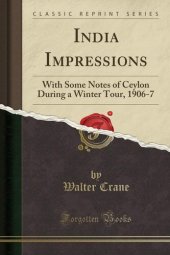 book India Impressions, With some notes of Ceylon during a winter tour, 1906-7.