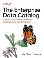 book The Enterprise Data Catalog: Improve Data Discovery, Ensure Data Governance, and Enable Innovation