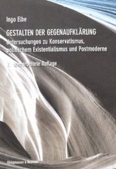 book Gestalten der Gegenaufklärung. Untersuchungen zu Konservatismus, politischem Existenzialismus und Postmoderne