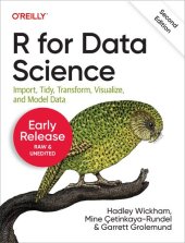 book R for Data Science: Import, Tidy, Transform, Visualize, and Model Data, 2nd Edition (Second Early Release)