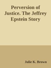 book Perversion of Justice. The Jeffrey Epstein Story