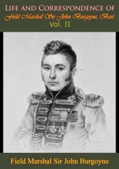 book Life and Correspondence of Field Marshal Sir John Burgoyne, Bart. — Vol. II