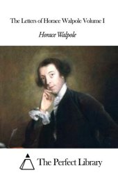 book Letters of Horace Walpole — Volume I