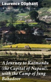 book A Journey to Katmandu (the Capital of Napaul), with the Camp of Jung Bahadoor